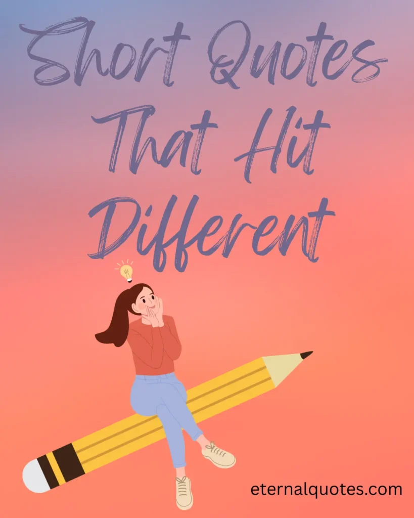 Short quotes that hit different with deep and relatable vibes