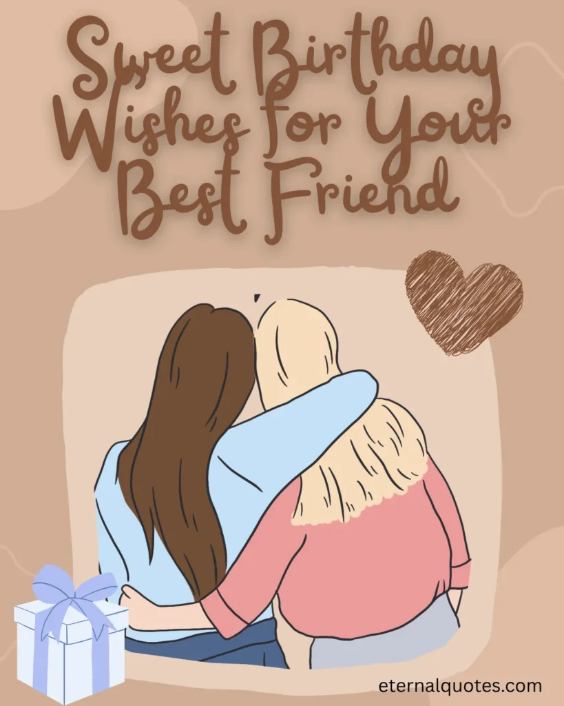 Sweet birthday wishes for your best friend with love and joyful vibes