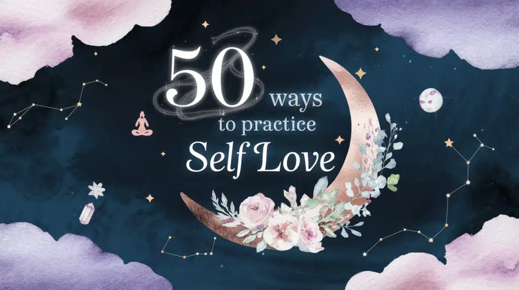 50 ways to practice self-love