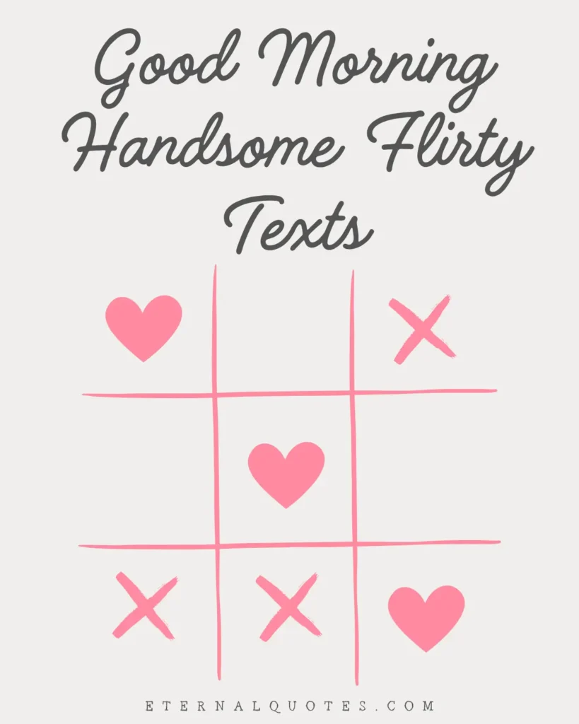 Good morning handsome flirty texts with playful charm and sweet attraction