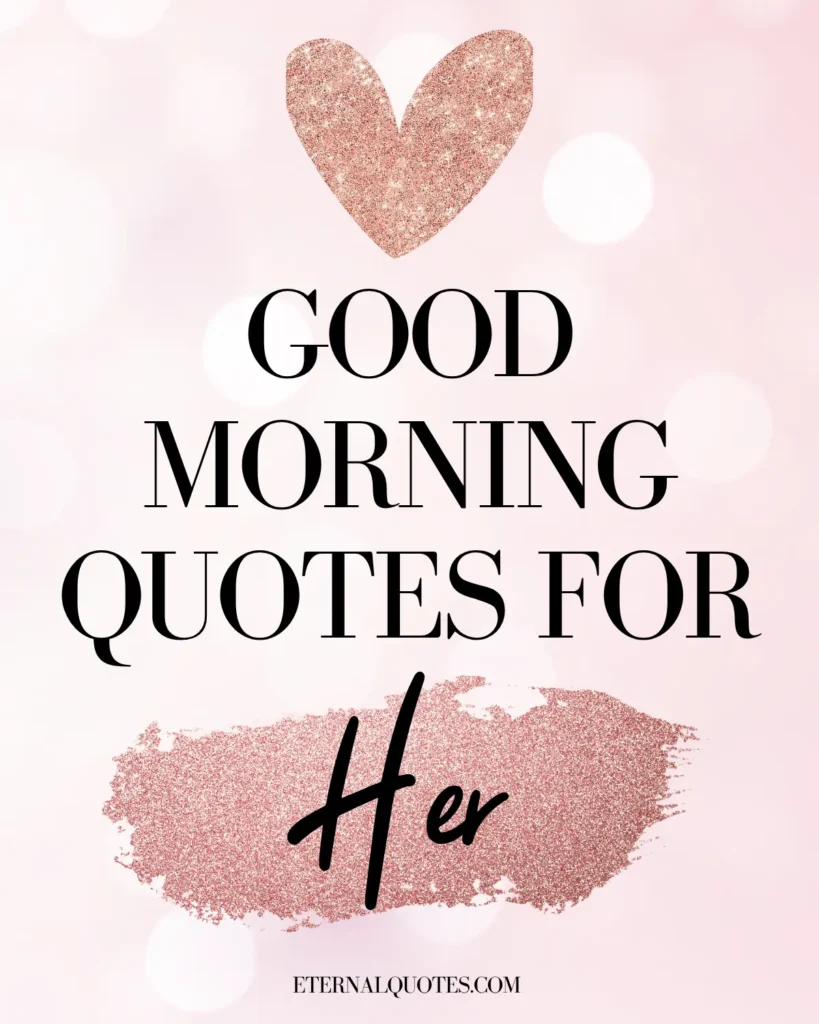 Good morning quotes for her with love and gentle vibes