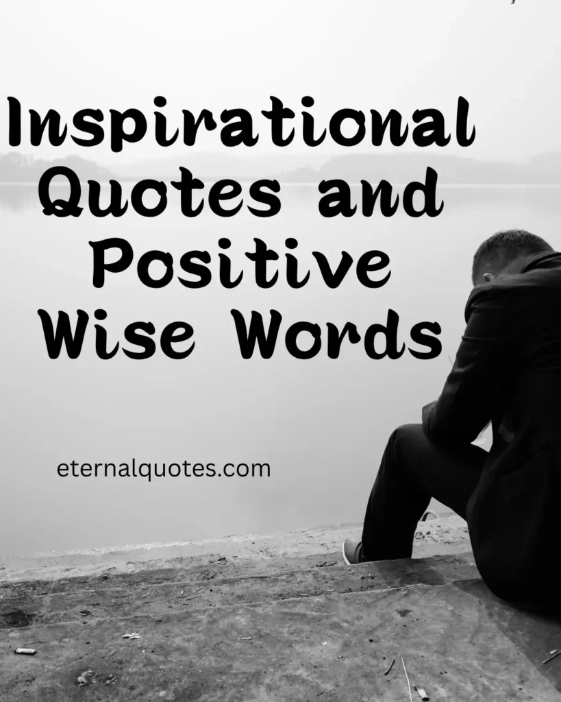 Inspirational quotes and positive wise words with uplifting and meaningful vibes