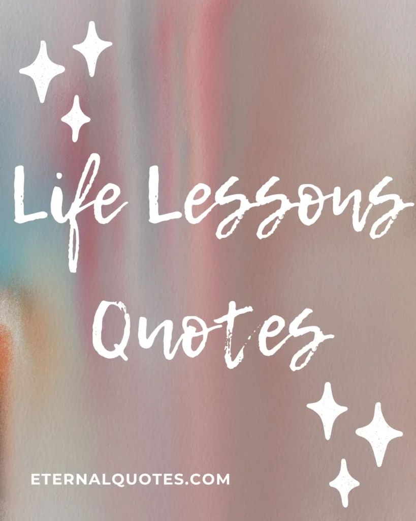 Life lessons quotes with wisdom and personal growth