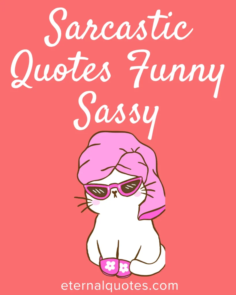 Funny sassy sarcastic quotes with bold and witty vibes