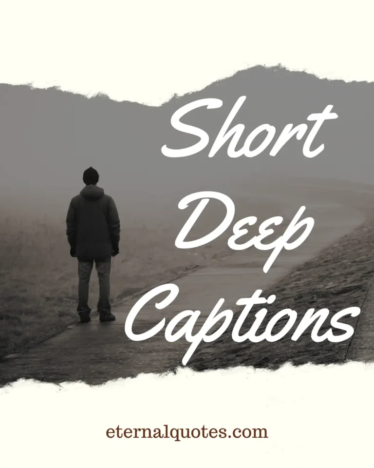 Short deep captions with meaningful and thoughtful vibes
