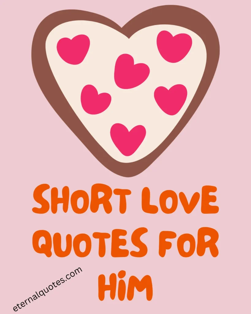 Short love quotes for him about romance and deep feelings