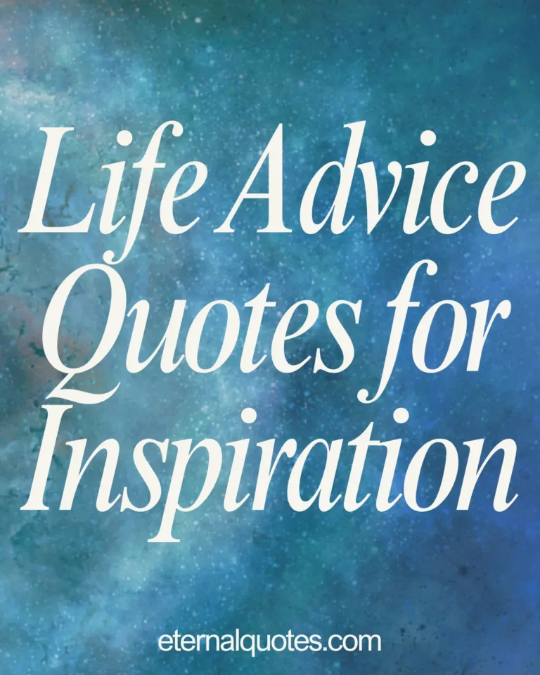 Life advice quotes for inspiration about growth and wisdom
