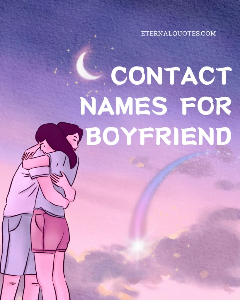 Contact names for boyfriend about cute and romantic nicknames