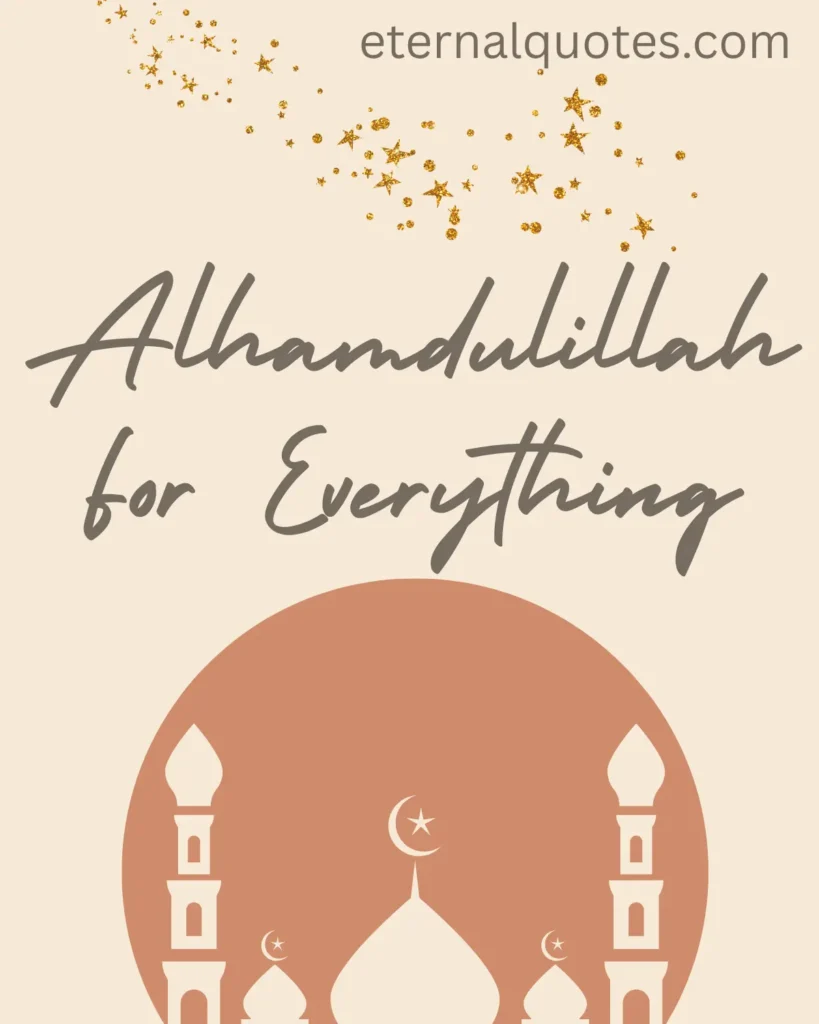 Alhamdulillah for everything quotes about gratitude, faith and trust