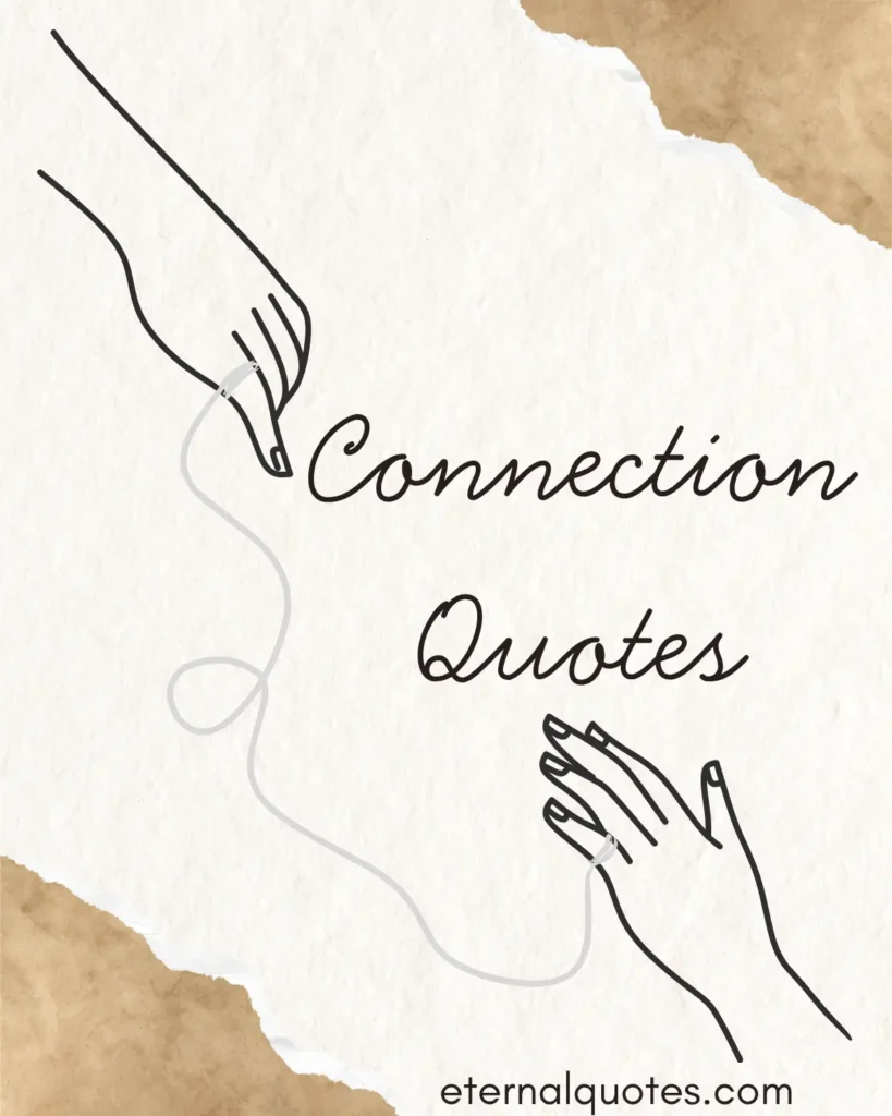 Connection quotes about bonds, understanding and meaningful relationships