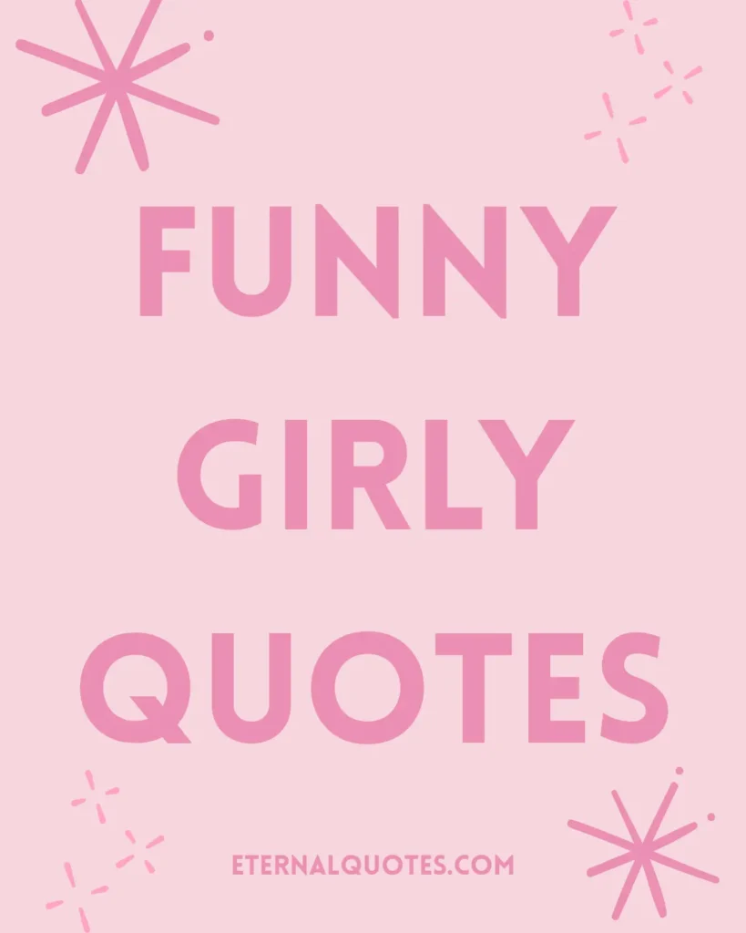 Funny girly quotes about humor and confidence