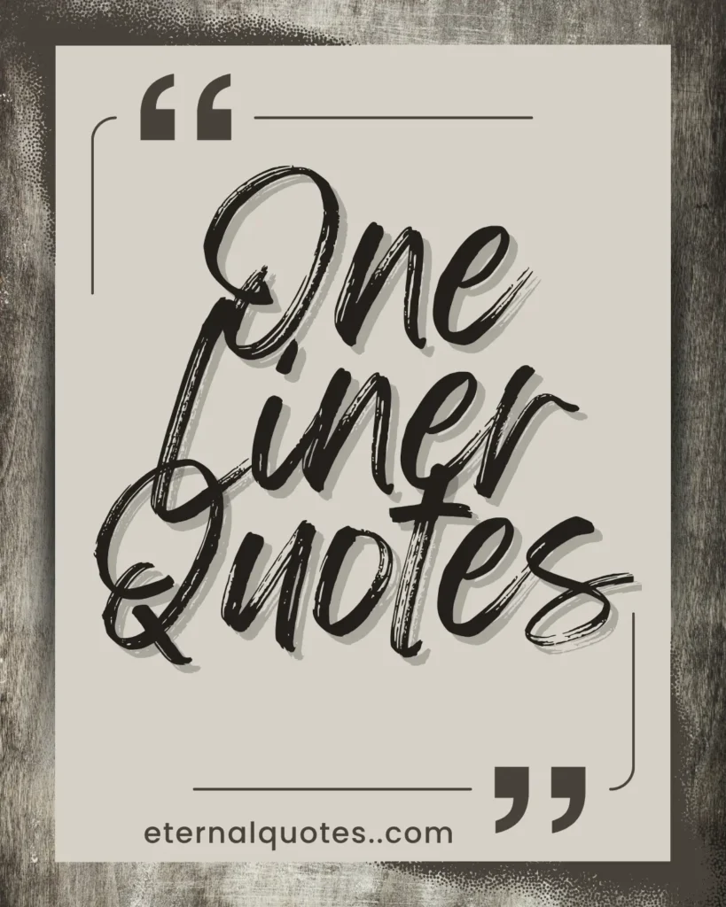 One liner quotes with short lines and deep meaning