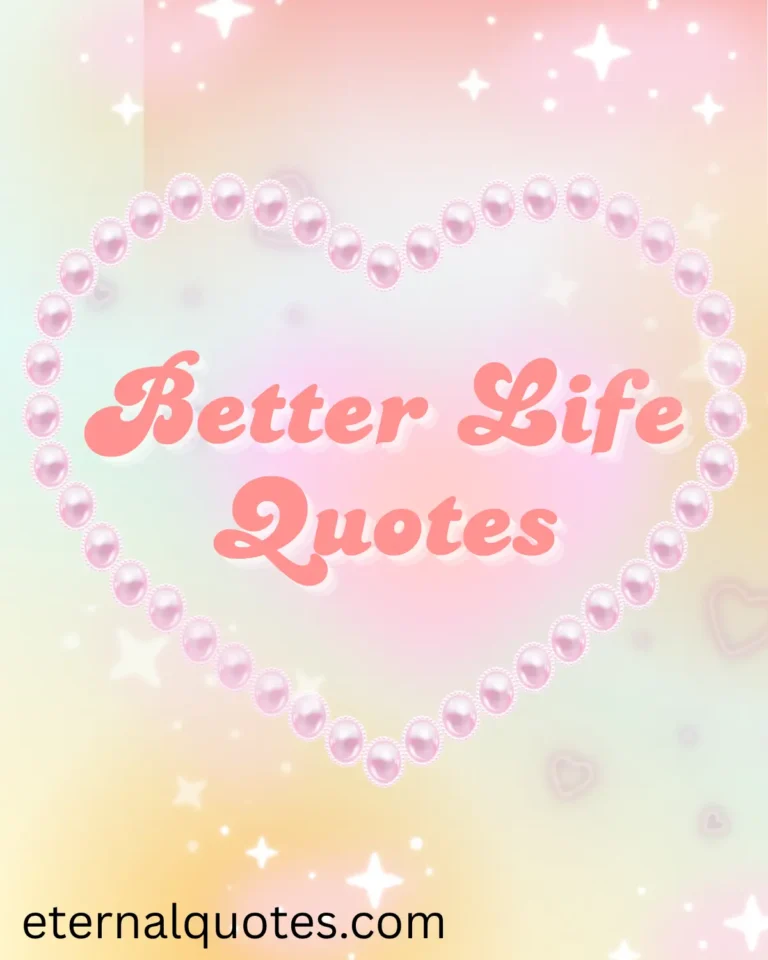 Better life quotes about growth, change and self-improvement